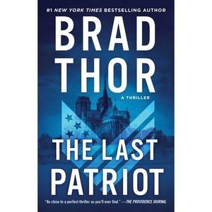 The Last Patriot: A Thriller -- Brad Thor